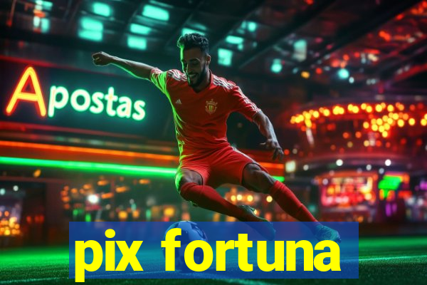 pix fortuna